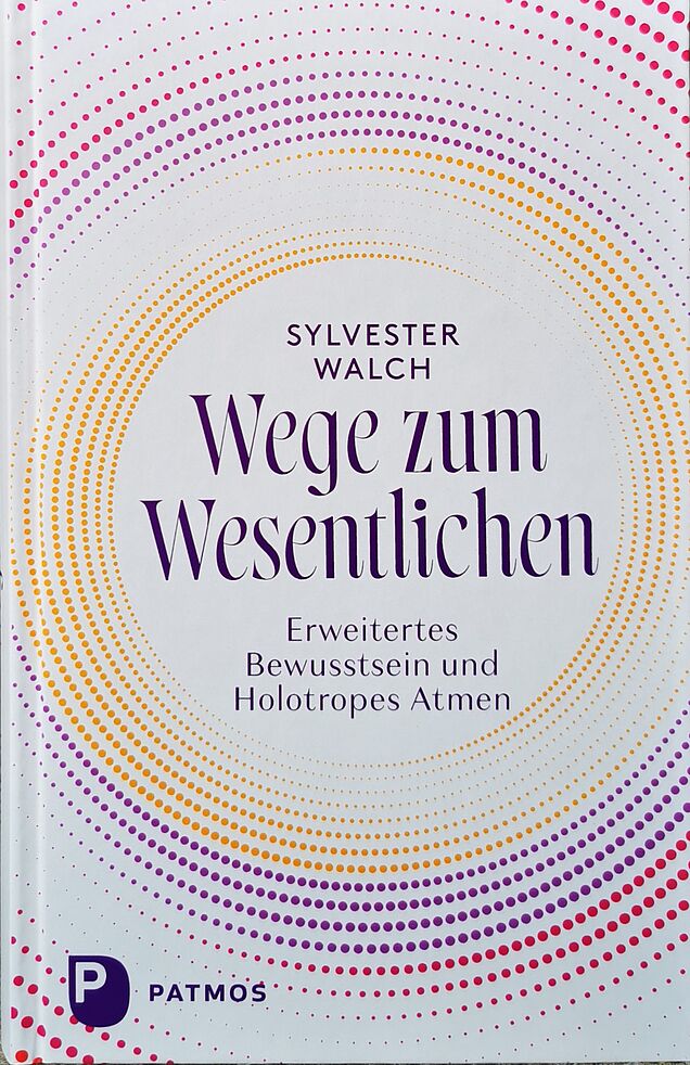 Cover - Wege zum Wesentlichen. Erweitertes Bewusstsein und holotropes Atmen.